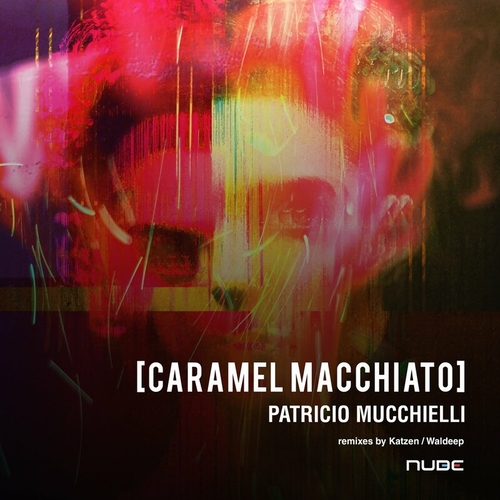 Patricio Mucchielli - Caramel Macchiato [NUB065]